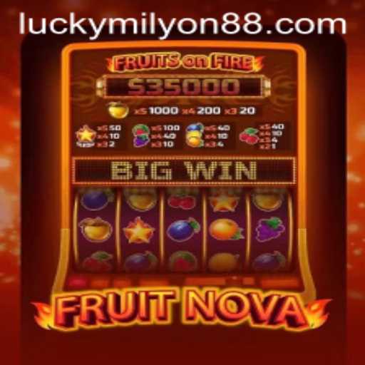 FruitNova: Discover the Irresistible Charm of the Latest Gaming Sensation at Milyon88